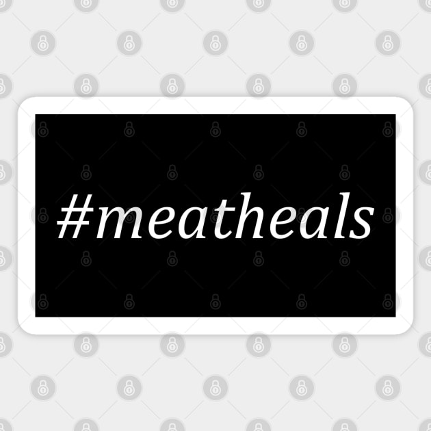 Meat Heals Carnivore Paleolithic Ketogenic Ancestral Diet Magnet by Styr Designs